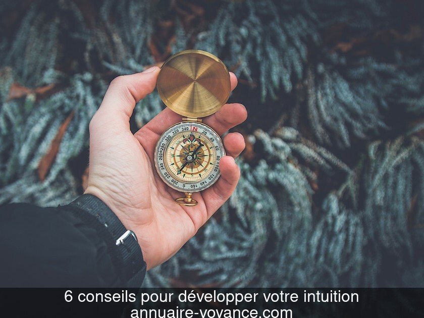 6 conseils pour développer votre intuition