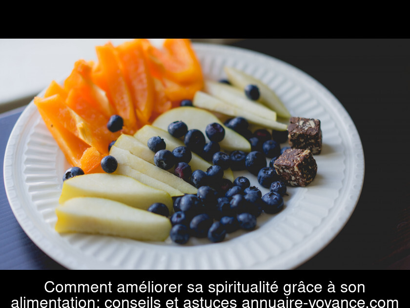 Comment améliorer sa spiritualité grâce à son alimentation: conseils et astuces