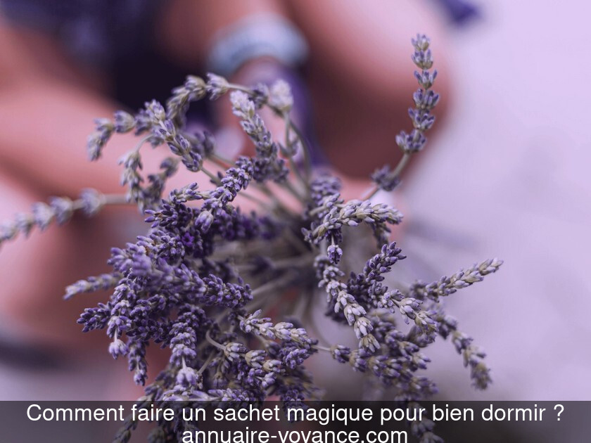 Comment faire un sachet magique pour bien dormir ?