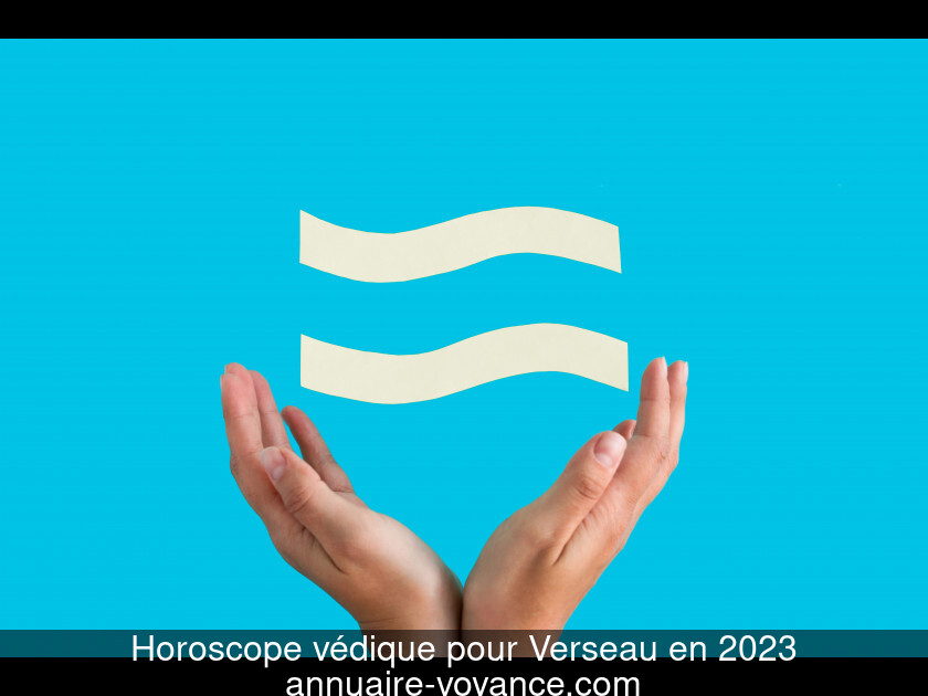 Horoscope védique pour Verseau en 2023