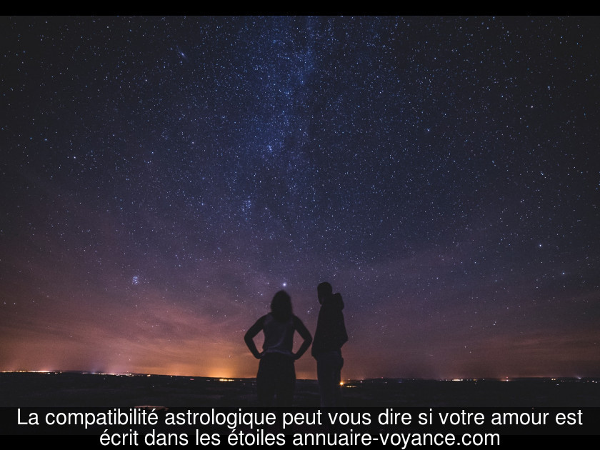La compatibilité astrologique peut vous dire si votre amour est écrit dans les étoiles