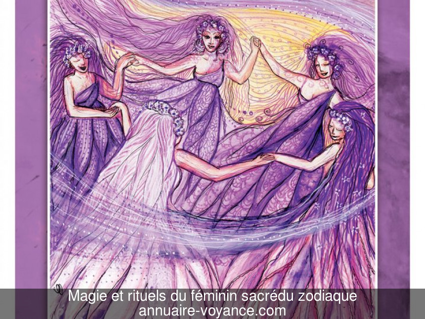 Magie et rituels du féminin sacrédu zodiaque