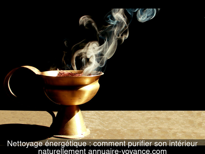 Nettoyage énergétique : comment purifier son intérieur naturellement