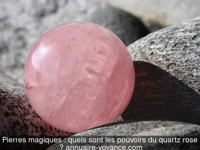 Pierres magiques : quels sont les pouvoirs du quartz rose ?