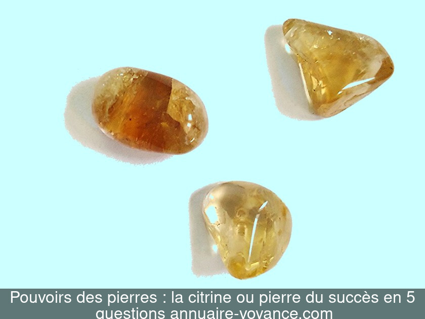 Pouvoirs des pierres : la citrine ou pierre du succès en 5 questions